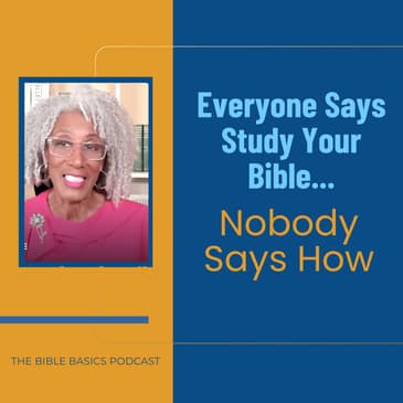 Everyone Says Study Your Bible... Nobody Says How