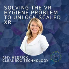 Can Solving The VR Ick Problem Unlock Spatial Computing At Scale? – Amy Hedrick Cleanbox Technology