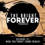 Were You There? (Good Friday Special)