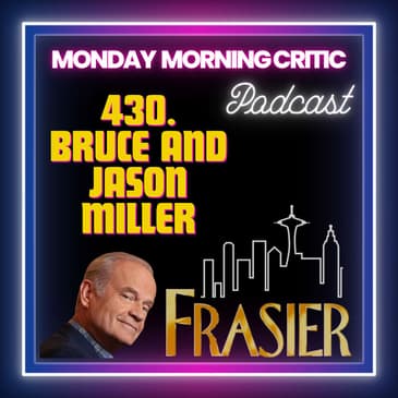 (Episode 430) "Fraiser" Composers: Bruce and Jason Miller.