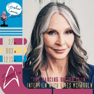 Ep: 047 "The Dancing Doctor Is In" Interview with Gates McFadden