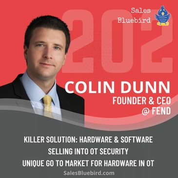 202: Revolutionizing OT Cybersecurity with Hardware: Meet Colin Dunn CEO of Fend