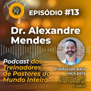 Episode #13 - PORTUGUESE Dr. Alexandre Mendes