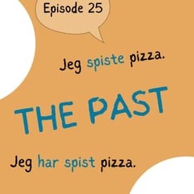 #25 Preteritum and perfektum - How Norwegians look at the past