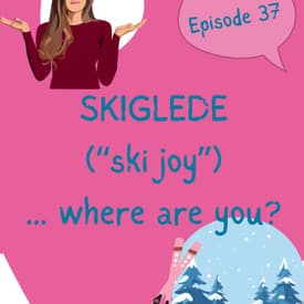 #37 Skiglede ("ski joy") where are you? - A sceptic’s guide to skiing, gear, and sanity [kultur] [tips]