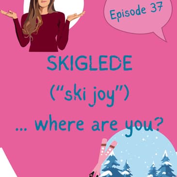 #37 Skiglede ("ski joy") where are you? - A sceptic’s guide to skiing, gear, and sanity [kultur] [tips]