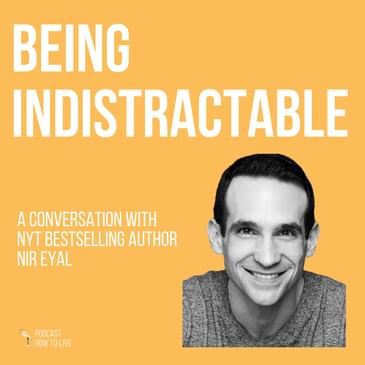 #075 Being indistractable with Nir Eyal