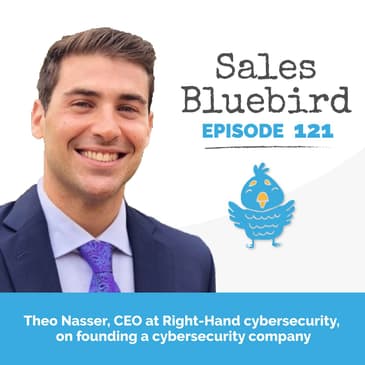 121: Theo Nasser, CEO at Right-Hand cybersecurity, on ditching corporate sales life and starting a cybersecurity company