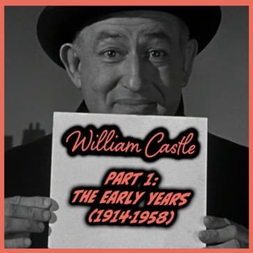 William Castle Part 1: The Early Years (1914-1958) | Episode 12