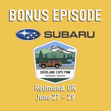 BONUS EPISODE - Overland EXPO PNW, Redmond