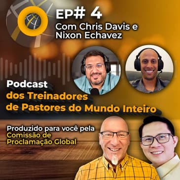 Episódio #4 - PORTUGUÊS Chris Davis e Nixon Echavez
