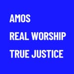 Amos: A Call for Real Worship and True Justice