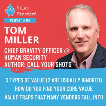 168: Tom Miller, sales leader and author of Call Your Shots - knowing your value