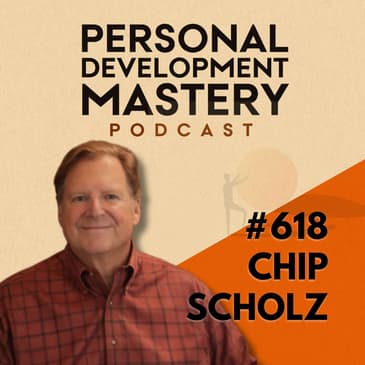 How Small Daily Decisions Shape Your Identity, Leadership, and Life Transitions with Chip Scholz | #618