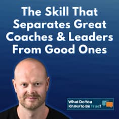 The Skill That Separates Great Coaches & Leaders From Good Ones | Coaches Rising's Joel Monk