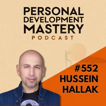 The Dark Art of Life Mastery and Finding Clarity in Uncertainty, with Hussein Hallak | #552