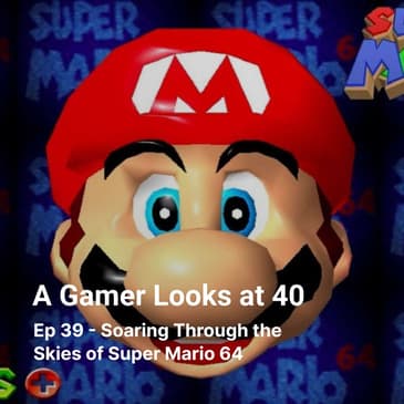 Ep 39 - Soaring Through the Skies of Super Mario 64