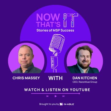 Passion to Profit: Scaling an MSP with Dan Kitchen, CEO of Razorblue Group