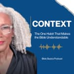 The One Habit That Makes the Bible Understandable: Context