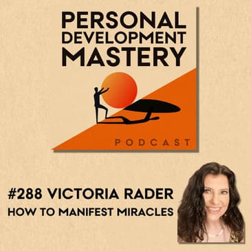 #288 How to manifest miracles, with Victoria Rader.