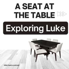 A Seat at the Table: Exploring the Gospel of Luke