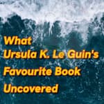 Surprise Bonus Episode | The Way: What Ursula K. Le Guin's Favourite Book Uncovered