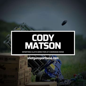 #2-Cody Matson: Sporting Clays Director at Cherokee Rose
