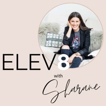 Welcome to The Elev8 Podcast with Sharane
