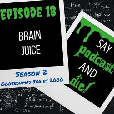 S02E18 - Brain Juice (Goosebumps Series 2000 #12)
