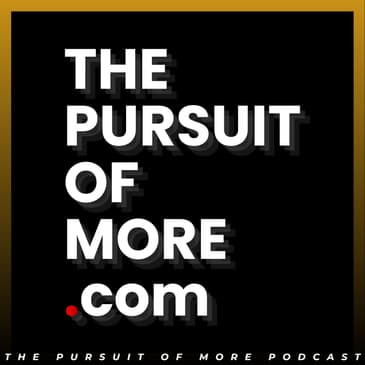 The Pursuit Of More™ w/ Adriel