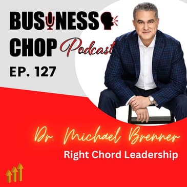 Strike the Right Chord: Leading with Harmony, Emotion & Impact with Dr. Michael Brenner