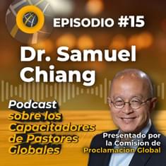 Episode #15 - SPANISH Dr. Samuel Chiang