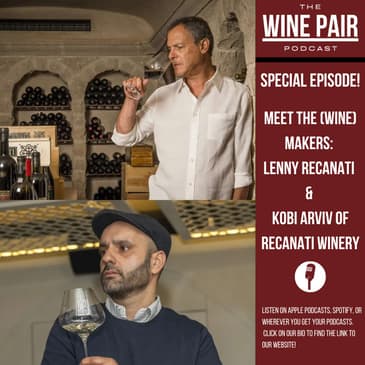 Special Episode! Meet the (Wine) Makers #15: Lenny Recanati and Kobi Arviv of Recanati Winery