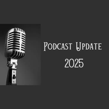 2025 Podcast Update