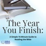 The Year You Finish: A Simple 15-Minute Guide to Reading the Bible