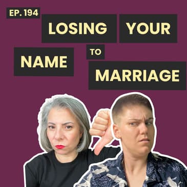 194: Marriage, Surnames, and Power - Conversations About Autonomy in Marriage