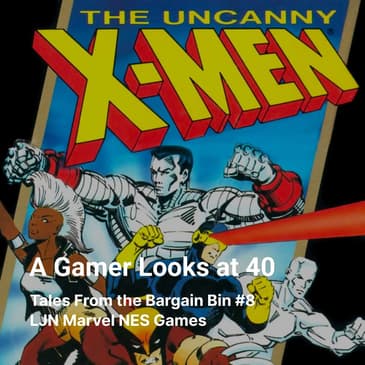 Tales From the Bargain Bin #18 - LJN Marvel NES Games