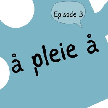 #3 "Å pleie å" - how you actually use it (English can be a false friend) [vokabular]