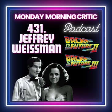 (Episode 431) "Back to the Future II and III" Actor: Jeffrey Weissman (George McFly).