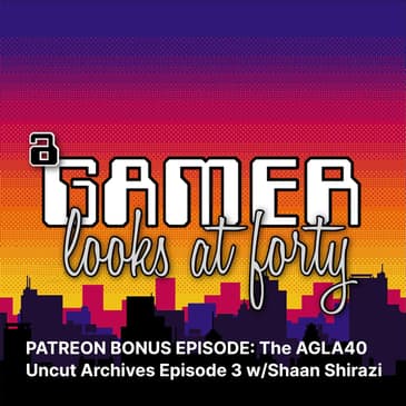PATREON BONUS EPISODE: The AGLA40 Uncut Archives Episode 3 w/Shaan Shirazi