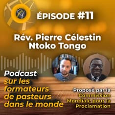 Episode #11 - FRENCH Rev. Pierre Celestin Ntoko Tongo