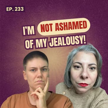 233: Jealousy in Relationships - It's Not Always A Red Flag (Here's Why)