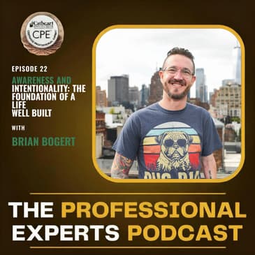 Awareness and Intentionality: The Foundation of a Life Well Built with Brian Bogert