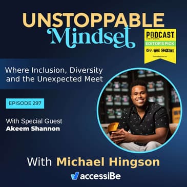 Episode 297 – Unstoppable Resilient Entrepreneur and Determined Story Teller with Akeem Shannon