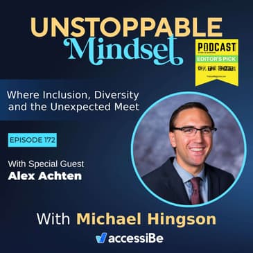Episode 172 – Unstoppable Journalist and Leader with Alex Achten