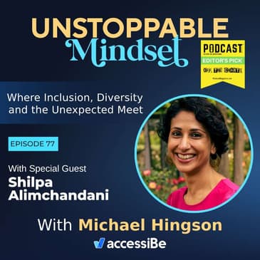 Episode 77 – Unstoppable Transformational Changer with Shilpa Alimchandani