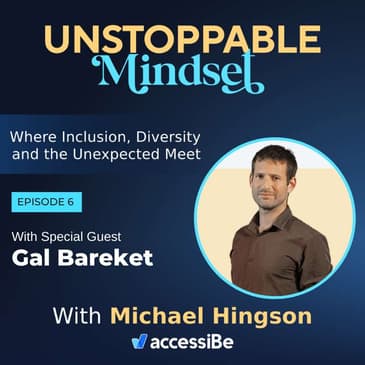 Episode 6 – Shaping the Future of Assistive Technology: An Interview with Gal Bareket