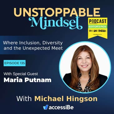 Episode 135 – Unstoppable Co-Founder and Director of DEI Leadership Institute with Maria Putnam