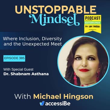Episode 385 – The Unstoppable Power of Communication That Inspires Empathy and Inclusion with Dr. Shabnam Asthana