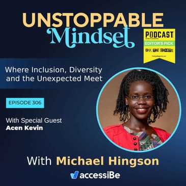 Episode 306 – Unstoppable Disability Inclusion Advocate and Philanthropist with Acen Kevin